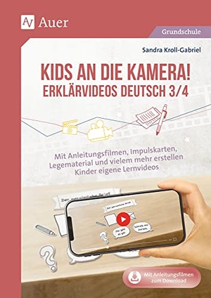 Kroll-Gabriel, Sandra. Kids an die Kamera Erklärvideos Deutsch 3/4 - Mit Anleitungsfilmen, Impulskarten, Legematerial und vielem mehr erstellen Kinder eigene Lernvideo (3. und 4. Klasse). Auer Verlag i.d.AAP LW, 2024.