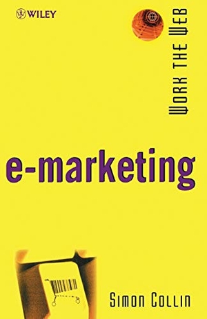 Collin, Simon / Collin, S M H et al. Work the Web, E-Marketing. John Wiley & Sons, 2000.