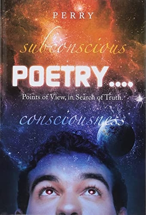 Perry. Poetry.... - Points of View, in Search of Truth.. Author Solutions Inc, 2022.