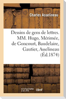 Sept dessins de gens de lettres, MM. Victor Hugo, Prosper Mérimée, Edmond et Jules de Goncourt