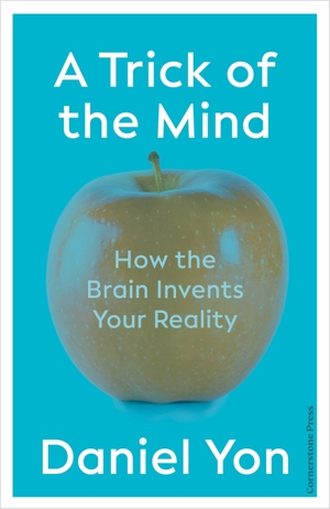 Yon, Daniel. A Trick Of The Mind - How the Brain Invents Your Reality. Vintage, 2025.