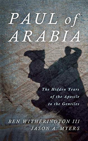 Witherington, Ben Iii / Jason A. Myers. Paul of Arabia. Cascade Books, 2020.