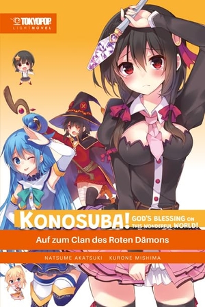 Akatsuki, Natsume / Kurone Mishima. Konosuba! God's Blessing On This Wonderful World! Light Novel 05 - Auf zum Clan des Roten Dämons. TOKYOPOP GmbH, 2024.