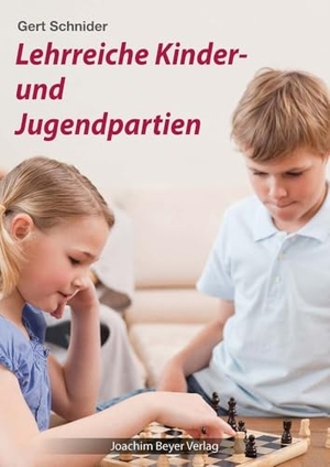 Schnider, Gert. Lehrreiche Kinder- und Jugendpartien. Beyer, Joachim Verlag, 2022.