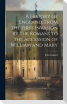 A History of England, From the First Invasion by the Romans to the Accession of William and Mary