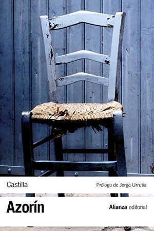 Azorín / Jorge Urrutia. Castilla. Alianza Editorial, 2013.