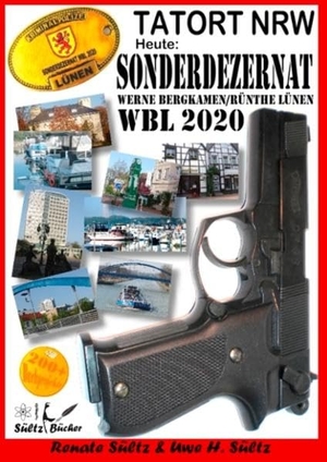 Sültz, Uwe H. / Renate Sültz. Tatort NRW - Werne, Bergkamen/Rünthe und Lünen - Sonderdezernat WBL 2020. Books on Demand, 2018.