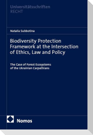 Biodiversity Protection Framework at the Intersection of Ethics, Law and Policy