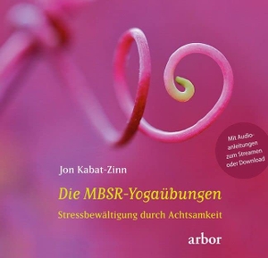 Kabat-Zinn, Jon. Die MBSR-Yogaübungen - Stressbewältigung durch Achtsamkeit - gesprochen von Heike Born. Arbor Verlag, 2023.