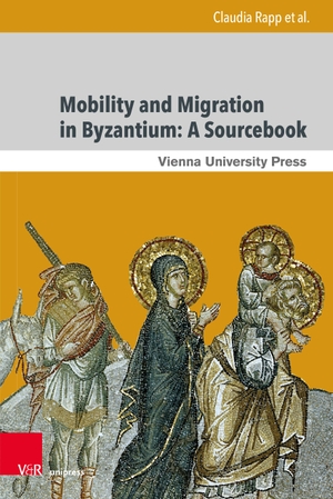 Rapp, Claudia / Kinloch, Matthew et al. Mobility and Migration in Byzantium: A Sourcebook. V & R Unipress GmbH, 2023.