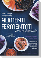Alimenti fermentati per la nostra salute. Fonte naturale di probiotici, vitamine e minerali