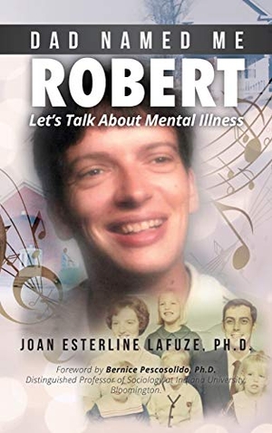 Lafuze, Joan Esterline. Dad Named Me Robert - Let's Talk About Mental Illness. Indy Pub, 2020.