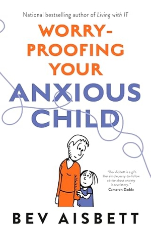 Aisbett, Bev. Worry-Proofing Your Anxious Child. HarperCollins Publishers, 2021.