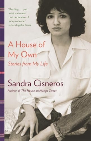 Cisneros, Sandra. A House of My Own - Stories from My Life. Random House, 2016.