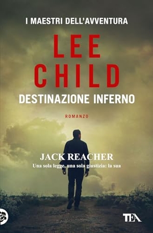 Child, Lee. Destinazione inferno. TEA, 2019.