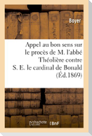 Appel au bon sens sur le procès de M. l'abbé Théolière contre S. E. le cardinal de Bonald