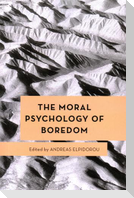The Moral Psychology of Boredom