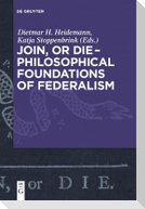 Join, or Die ¿ Philosophical Foundations of Federalism