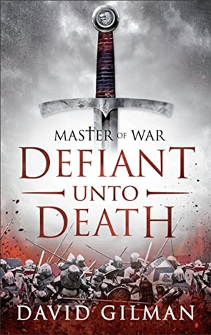 Gilman, David. Defiant Unto Death. Bloomsbury Publishing plc, 2015.