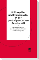 Philosophie- und Ethikdidaktik in der postmigrantischen Gesellschaft