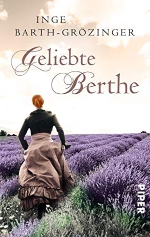 Barth-Grözinger, Inge. Geliebte Berthe. Piper Verlag GmbH, 2014.