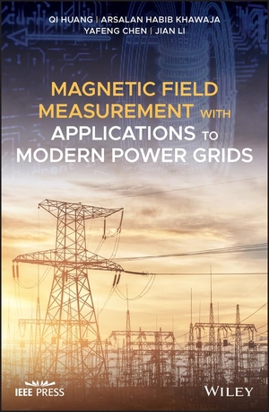 Huang, Qi / Habib Khawaja, Arsalan et al. Magnetic Field Measurement with Applications to Modern Power Grids. Wiley, 2019.