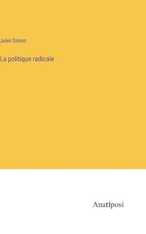 Simon, Jules. La politique radicale. Anatiposi Verlag, 2023.