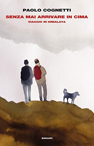 Cognetti, Paolo. Senza mai arrivare in cima. Viaggio in Himalaya. Einaudi, 2018.