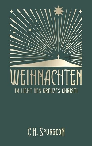 Spurgeon, Charles H.. Weihnachten im Licht des Kreuzes Christi. CLV-Christliche, 2024.