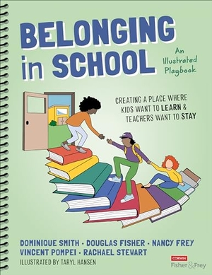 Smith, Dominique / Fisher, Douglas et al. Belonging in School - Creating a Place Where Kids Want to Learn and Teachers Want to Stay--An Illustrated Playbook. SAGE Publications Inc, 2024.