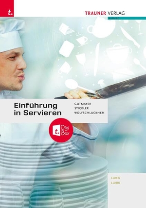 Gutmayer, Wilhelm / Stickler, Johann et al. Einführung in Servieren. Trauner Verlag, 2025.