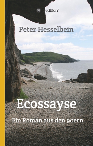 Hesselbein, Peter. Ecossayse - Ein Roman aus den 90ern. tredition, 2019.