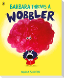 Barbara Throws a Wobbler