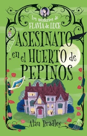Bradley, Alan. Asesinato En El Huerto de Pepinos / Murder in the Cucumber Orchard - Misterios de Flavia de Luce / Mysteries of Flavia de Luce Volume 1. Editorial Alma, 2025.