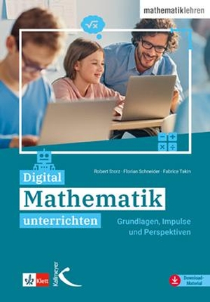 Storz, Robert / Schneider, Florian et al. Digital Mathematik unterrichten - Grundlagen, Impulse und Perspektiven. Kallmeyer'sche Verlags-, 2022.