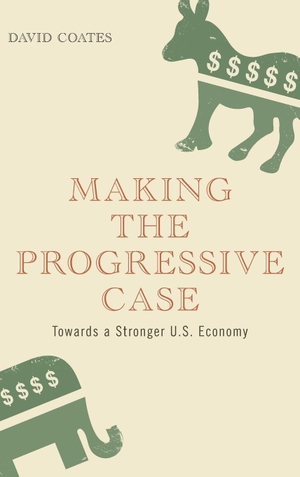 Coates, David. Making the Progressive Case - Towards a Stronger U.S. Economy. Bloomsbury Publishing PLC, 2011.