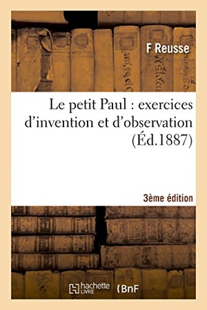 Reusse / Scalbert. Le Petit Paul: Exercices d'Invention Et d'Observation 3e Édition. Hachette Livre - BNF, 2014.