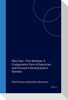 One Case - Two Systems: A Comparative View of American and German Criminal Justice Systems