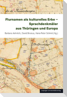 Flurnamen als kulturelles Erbe - Sprachdenkmäler aus Thüringen und Europa