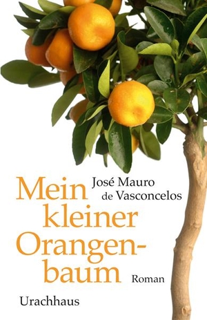 José M de Vasconcelos. Mein kleiner Orangenbaum. 