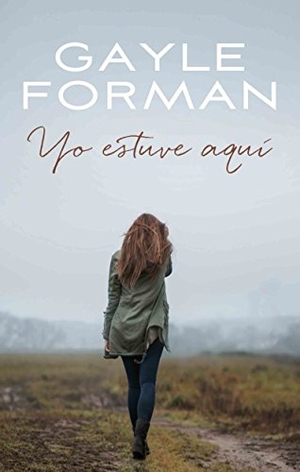 Forman, Gayle. Yo Estuve Aqui. Urano, 2016.