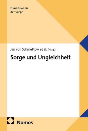 Schmettow, Jan von / Mareike Sophie Hoffmann et al (Hrsg.). Sorge und Ungleichheit. Nomos Verlags GmbH, 2026.