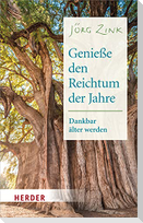 Genieße den Reichtum der Jahre