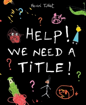 Tullet, Herve. Help! We Need a Title!. Walker Books Ltd., 2014.