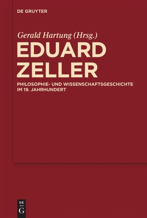 Hartung, Gerald (Hrsg.). Eduard Zeller - Philosophie- und Wissenschaftsgeschichte im 19. Jahrhundert. De Gruyter, 2010.