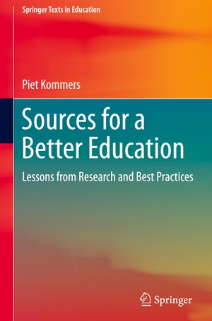 Kommers, Piet. Sources for a Better Education - Lessons from Research and Best Practices. Springer International Publishing, 2022.