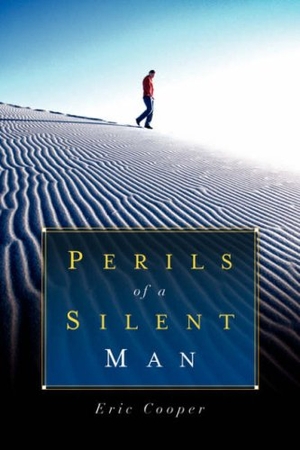 Cooper, Eric. Perils Of A Silent Man. Xulon Press, 2004.