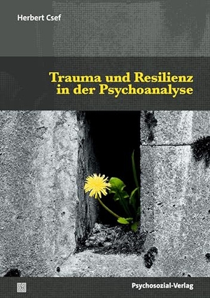 Csef, Herbert. Trauma und Resilienz in der Psychoanalyse. Psychosozial Verlag GbR, 2024.
