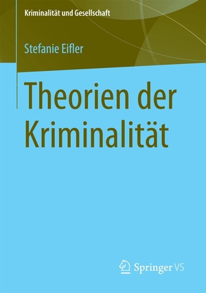 Eifler, Stefanie / Lena M. Verneuer. Theorien der Kriminalität. VS Verlag für Sozialw., 2024.