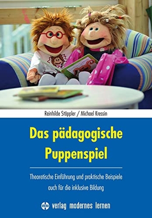 Stöppler, Reinhilde / Michael Kressin. Das pädagogische Puppenspiel - Theoretische Einführung und praktische Beispiele - auch für die inklusive Bildung. Modernes Lernen Borgmann, 2022.